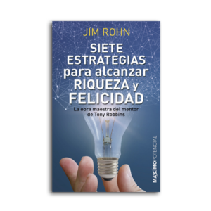 Siete estrategias para alcanzar riqueza y felicidad – Máximo Potencial